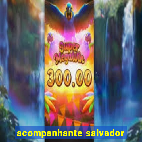 acompanhante salvador